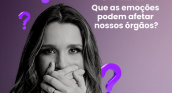 Você sabia que as emoções podem afetar nossos órgãos?